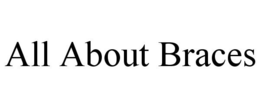 ALL ABOUT BRACES trademark
