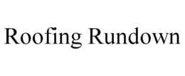 ROOFING RUNDOWN trademark