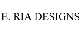 E. RIA DESIGNS trademark