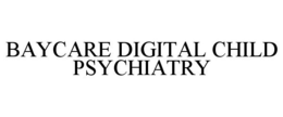 BAYCARE DIGITAL CHILD PSYCHIATRY trademark