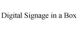 DIGITAL SIGNAGE IN A BOX trademark