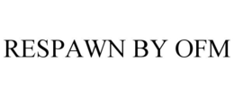 RESPAWN BY OFM trademark