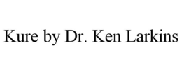 KURE BY DR. KEN LARKINS trademark