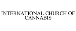 INTERNATIONAL CHURCH OF CANNABIS trademark