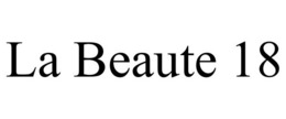 LA BEAUTE 18 trademark