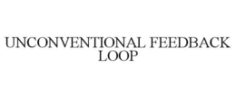 UNCONVENTIONAL FEEDBACK LOOP trademark