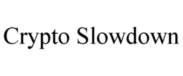 CRYPTO SLOWDOWN trademark