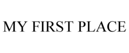 MY FIRST PLACE trademark