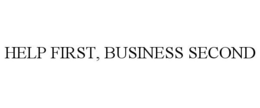 HELP FIRST, BUSINESS SECOND trademark