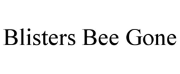 BLISTERS BEE GONE trademark