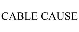 CABLE CAUSE trademark