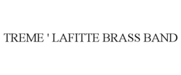 TREME ' LAFITTE BRASS BAND trademark