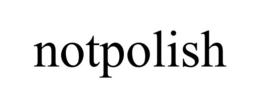 NOTPOLISH trademark