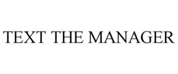 TEXT THE MANAGER trademark