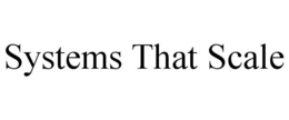 SYSTEMS THAT SCALE trademark