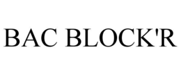 BAC BLOCK'R trademark