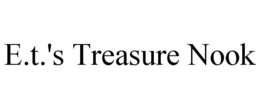 E.T.'S TREASURE NOOK trademark