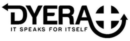 DYERA IT SPEAKS FOR ITSELF trademark