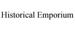 HISTORICAL EMPORIUM trademark