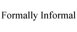 FORMALLY INFORMAL trademark