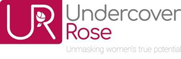 UR UNDERCOVER ROSE UNMASKING WOMEN'S TRUE POTENTIAL trademark