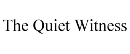 THE QUIET WITNESS trademark