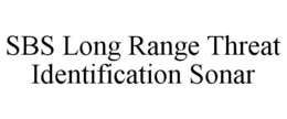 SBS LONG RANGE THREAT IDENTIFICATION SONAR trademark