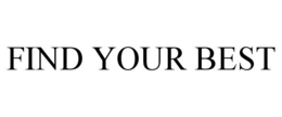 FIND YOUR BEST trademark