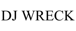 DJ WRECK trademark