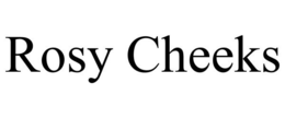 ROSY CHEEKS trademark
