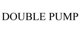 DOUBLE PUMP trademark