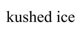 KUSHED ICE trademark
