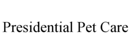 PRESIDENTIAL PET CARE trademark