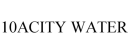 10ACITY WATER trademark