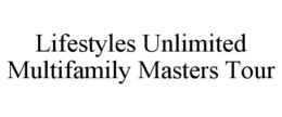 LIFESTYLES UNLIMITED MULTIFAMILY MASTERS TOUR trademark