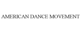 AMERICAN DANCE MOVEMENT trademark