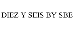 DIEZ Y SEIS BY SBE trademark