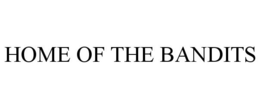 HOME OF THE BANDITS trademark