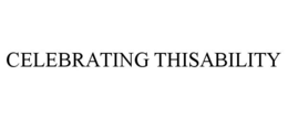 CELEBRATING THISABILITY trademark