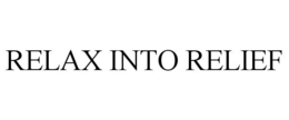 RELAX INTO RELIEF trademark
