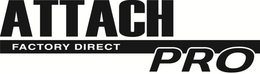 ATTACH PRO FACTORY DIRECT trademark