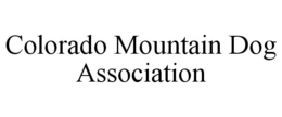 COLORADO MOUNTAIN DOG ASSOCIATION trademark