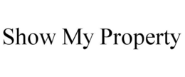 SHOW MY PROPERTY trademark