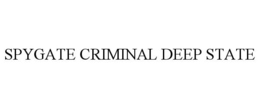 SPYGATE CRIMINAL DEEP STATE trademark