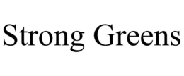 STRONG GREENS trademark