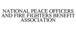 NATIONAL PEACE OFFICERS AND FIRE FIGHTERS BENEFIT ASSOCIATION trademark