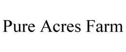 PURE ACRES FARM trademark