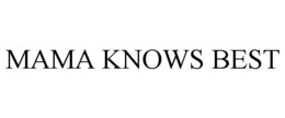 MAMA KNOWS BEST trademark