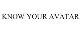 KNOW YOUR AVATAR trademark