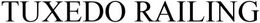 TUXEDO RAILING trademark